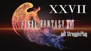 FFXVI  mit StrugglePlay - 27 - Hugo Handlos...