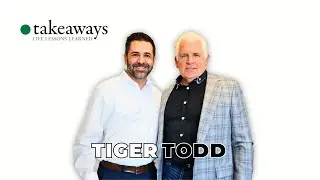 Takeaways 64 - Tiger Todd: Problems Were Made to be Solved