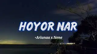 Ariunaa ft Nene- Hoyor Nar (LYRICS VIDEO)