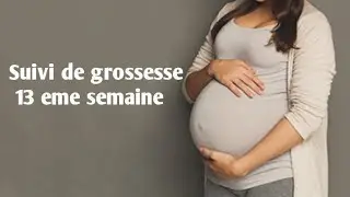 Mon suivi de grossesse 13 éme semaine
