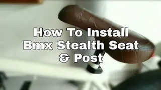 How To Install Bmx Stealth Seat! (More Details)