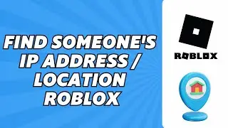 How to Find Someone's IP Address/Location on Roblox