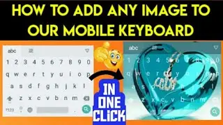 how to add picture to your keyboard | how to add image to your mobile keyboard 2020