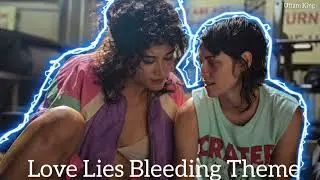 #loveliesbleeding | Love Lies Bleeding Theme|