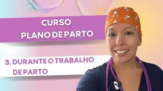 Curso Plano de Parto: ​Durante o Trabalho de Parto