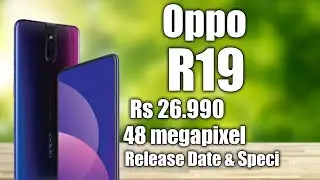 OPPO R19 48 Mega Camera Launching Date & Price, First Impression