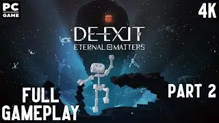 DE-EXIT - Eternal Matters Full Gameplay Walkthrough 4K PC Game No Commentary Part 2