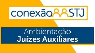 Ju&iacute;zes auxiliares tempor&aacute;rios que v&atilde;o atuar na Terceira Se&ccedil;&atilde;o participam de curso de ambienta&ccedil;&atilde;o