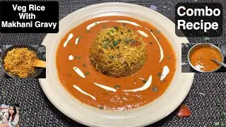 Veg Rice With Makhani Gravy Recipe | Rice Combo Recipe | Makhani Gravy | Fried Rice | Swatistaan