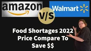 Prepping For Food Shortages 2022 | Price Comparison Walmart vs Amazon | Rising Prices