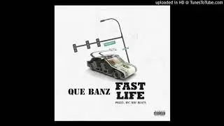 Que Banz - Fast Life