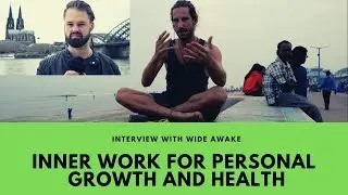 Inner Work for Personal Growth and Health - Interview with Wide Awake