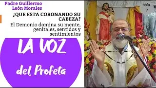 &iquest;QU&Eacute; ESTA CORONANDO SU CABEZA? - El Demonio domina su mente - Padre Guillermo Le&oacute;n Morales
