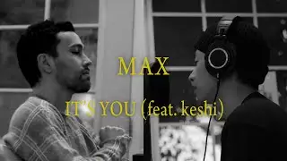 MAX - IT&rsquo;S YOU (feat. keshi) (華納官方中字版)