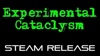 Experimental Cataclysm - Upcoming Steam Release