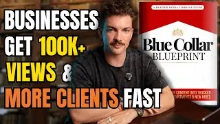 The Blue Collar Marketing Blueprint: How Service Businesses Get 100K+ Views & More Clients Fast
