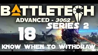 Know when to withdraw - Battletech Advanced 3062 S2 Ep 18