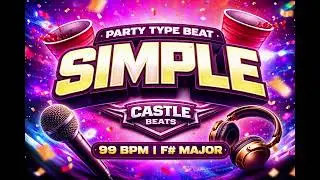 Party Type Beat &ndash; &ldquo;SIMPLE&rdquo; | 99 BPM | F# Major | Castle Beats