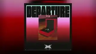CXB - DEPARTURE (let u go)