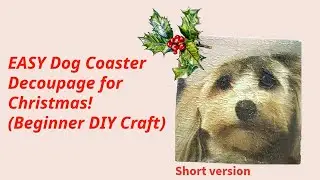 Easy Dog Coaster Decoupage For Christmas (Beginner DIY Craft). SHORT VERSION