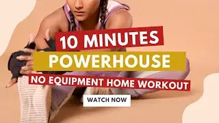 10-Minute Powerhouse: No-Equipment Home Workout #quickworkouts
