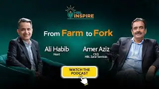 From Farm to Fork | HBL Zarai Services Limited is featured in Episode 8 of the HBL Inspire Podcast