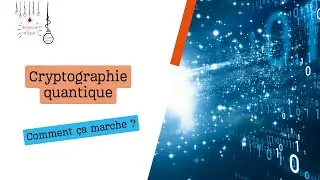 Science Infuse : Cryptographie quantique, comment &ccedil;a marche ?