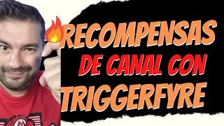 Recompensas de CANAL con TriggerFyre