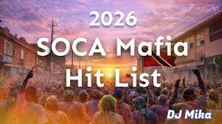 2026 SOCA MAFIA HIT LIST - Machel Montano, Bunji Garlin, Mical Teja, Nailah Blackman and MORE