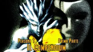 «...I am Thou... Thou art I...» | Il Compendium: Persona 1 “Plot-through” (Storia & Lore) [Parte 1]