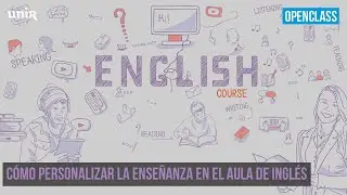Cómo personalizar la enseñanza de inglés en el aula | #UNIROpenclass