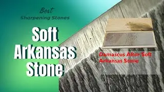 Soft Arkansas Stone Review & Demonstration