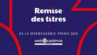 Remise des titres de la Web@cad&eacute;mie promo 2020