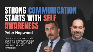 How Peter Hopwood Helps Leaders Speak With More Clarity and Confidence