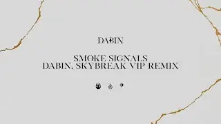 DABIN - Smoke Signals (DABIN x Skybreak VIP Remix)