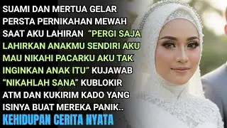 SUAMI & MERTUA GELAR PERNIKAHAN MEWAH DG GUNDIK SAAT AKU MELAHIRKAN MEREKA PAKAI UANGKU-KUBUAT PANIK