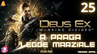 DeusEx Mankind Divided, Praga Legge Marziale, ep 25 Gameplay Ita