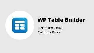 WP Table Builder - How To Delete Individual Columns/Rows