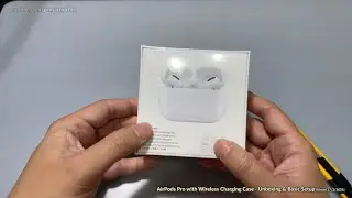 Apple AirPods Pro с чехлом для беспроводной зарядки — распаковка и базовая настройка