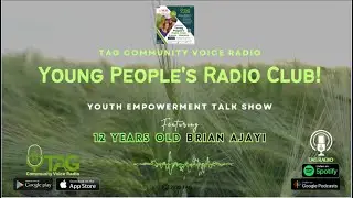 Youth Empowerment | Featuring Brian Ajayi | TAG Young People's Radio Club
