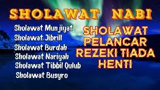 KUMPULAN SHOLAWAT TERBAIK PELANCAR REZEKI TIADA HENTI ~ Sholawat Jibril, Sholawat Nariyah