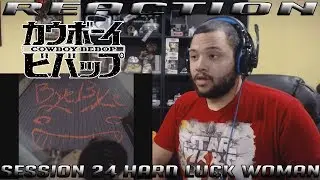 Cowboy Bebop - Session 24 - Hard Luck Woman - REACTION!!