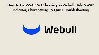 How To Fix VWAP Not Showing on Webull - Add VWAP Indicator, Chart Settings & Quick Troubleshooting