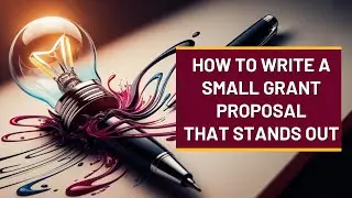 How to Write an Effective Small Grant Proposal