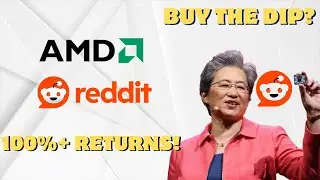 I&rsquo;m (Slowly) Buying the Dip on These 2 Stocks (AMD & Reddit Analysis)