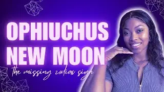 NEW MOON IN OPHIUCHUS &ldquo;the mystery zodiac sign&rdquo; (True Astrology)