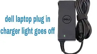 Dell laptop plug in charger light goes off   How to repair