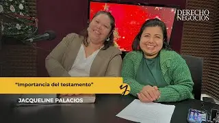 Entrevista Derecho y Negocios: “Importancia del testamento”
