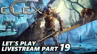 ELEX Let's Play Livestream Part 19 (Ultra Difficulty)