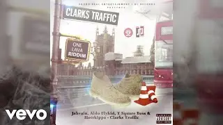 T square boss, Hotskippa, Jahvain, Aldo Flykid - Clarks Traffic (Audio Video)